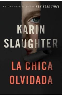Girl, Forgotten / La Chica Olvidada \ (Spanish Edition) - Karin Slaughter