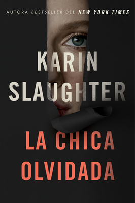 Girl, Forgotten / La Chica Olvidada \ (Spanish Edition) - Karin Slaughter
