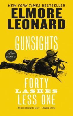 Gunsights and Forty Lashes Less One: Two Classic Westerns - Elmore Leonard