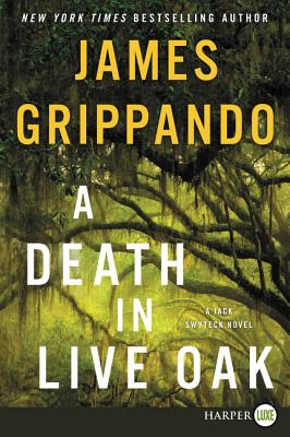 A Death in Live Oak: A Jack Swyteck Novel - James Grippando