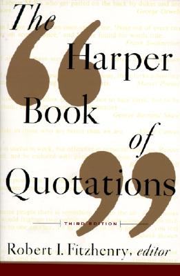 The Harper Book of Quotations Revised Edition - Robert I. Fitzhenry