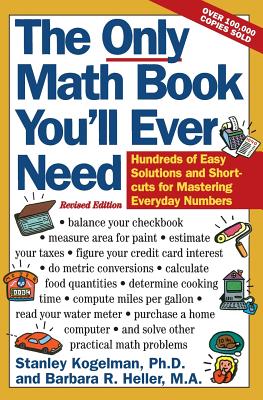 The Only Math Book You'll Ever Need, Revised Edition - Stanley Kogelman