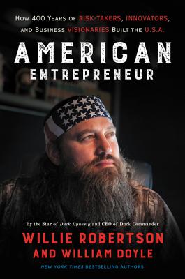 American Entrepreneur: How 400 Years of Risk-Takers, Innovators, and Business Visionaries Built the U.S.A. - Willie Robertson