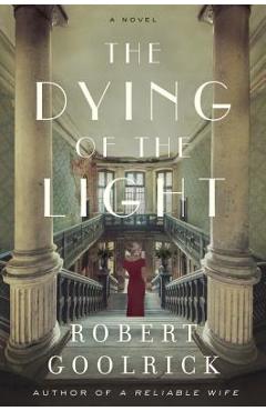 Coperta cărții 'The Dying of the Light - Robert Goolrick'