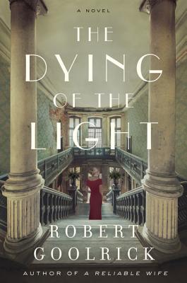 The Dying of the Light - Robert Goolrick