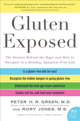 Gluten Exposed: The Science Behind the Hype and How to Navigate to a Healthy, Symptom-Free Life - Peter H. R. Green