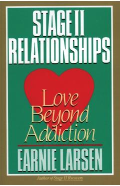 Stage II Relationships: Love Beyond Addiction - Earnie Larsen