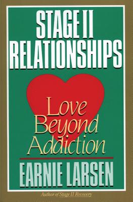 Stage II Relationships: Love Beyond Addiction - Earnie Larsen