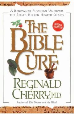 Bible Cure, the PB: A Renowned Physician Uncovers the Bible's Hidden Health Secrets - Reginald Cherry