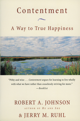 Contentment: A Way to True Happiness - Robert A. Johnson