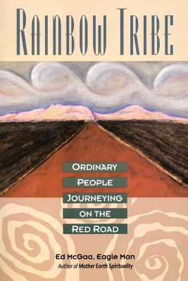 Rainbow Tribe: Ordinary People Journeying on the Red Road - Ed Mcgaa