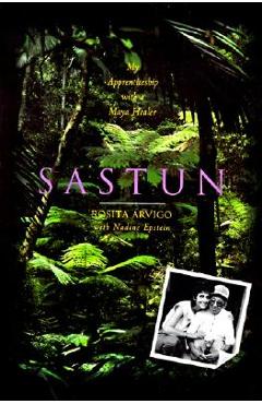 Coperta cărții 'Sastun: My Apprenticeship with a Maya Healer - Rosita Arvigo'