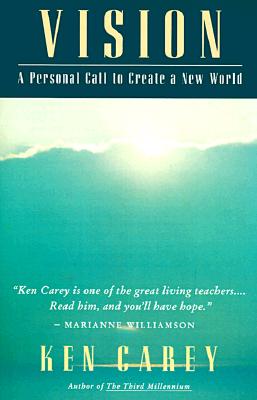 Vision: A Personal Call to Create a New World - Ken Carey