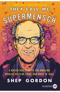 Coperta cărții 'They Call Me Supermensch: A Backstage Pass to the Amazing Worlds of Film, Food, and Rock'n'roll - Shep Gordon'