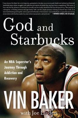 Coperta cărții 'God and Starbucks: An NBA Superstar's Journey Through Addiction and Recovery - Vin Baker'