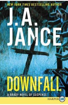 Coperta cărții 'Downfall: A Brady Novel of Suspense - J. A. Jance'