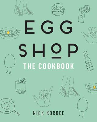 Egg Shop: The Cookbook - Nick Korbee