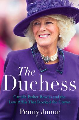 Queen Consort (Formerly the Duchess): The Life of Queen Camilla - Penny Junor