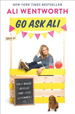 Go Ask Ali: Half-Baked Advice (and Free Lemonade) - Ali Wentworth