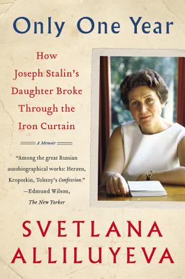 Only One Year: A Memoir - Svetlana Alliluyeva