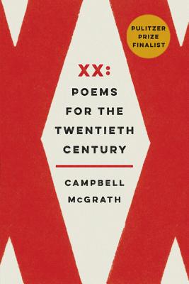 XX: Poems for the Twentieth Century - Campbell Mcgrath