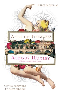 After the Fireworks: Three Novellas - Aldous Huxley