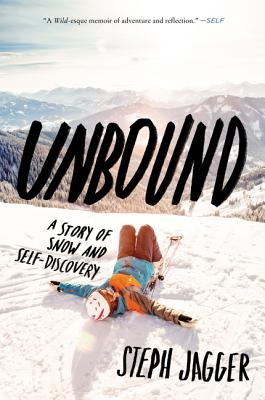Unbound: A Story of Snow and Self-Discovery - Steph Jagger