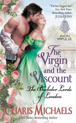The Virgin and the Viscount: The Bachelor Lords of London - Charis Michaels