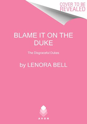 Blame It on the Duke - Lenora Bell