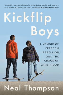 Coperta cărții 'Kickflip Boys: A Memoir of Freedom, Rebellion, and the Chaos of Fatherhood - Neal Thompson'