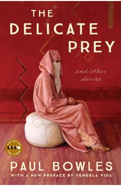 The Delicate Prey Deluxe Edition: And Other Stories - Paul Bowles