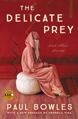 The Delicate Prey Deluxe Edition: And Other Stories - Paul Bowles