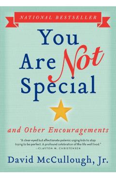 You Are Not Special: ... and Other Encouragements - David Mccullough Jr