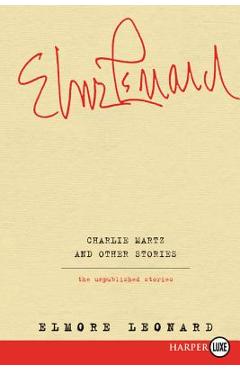 Coperta cărții 'Charlie Martz and Other Stories: The Unpublished Stories - Elmore Leonard'