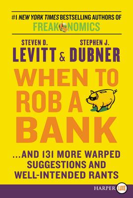 When to Rob a Bank LP - Steven D. Levitt