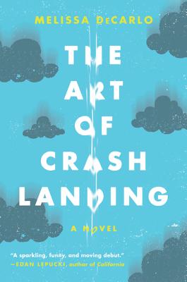 The Art of Crash Landing - Melissa Decarlo