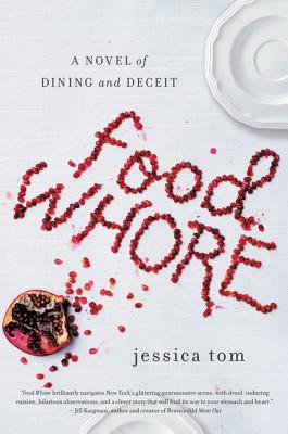 Food Whore: A Novel of Dining and Deceit - Jessica Tom