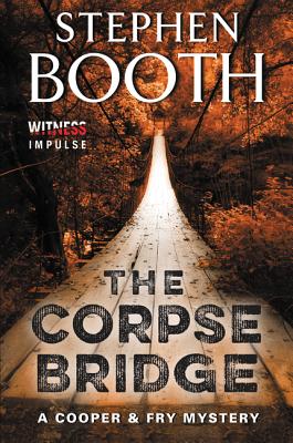 The Corpse Bridge: A Cooper & Fry Mystery - Stephen Booth