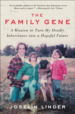 The Family Gene: A Mission to Turn My Deadly Inheritance Into a Hopeful Future - Joselin Linder