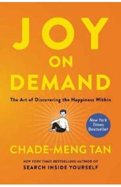 Joy on Demand: The Art of Discovering the Happiness Within - Chade-meng Tan
