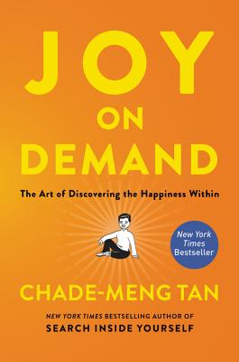 Joy on Demand: The Art of Discovering the Happiness Within - Chade-meng Tan
