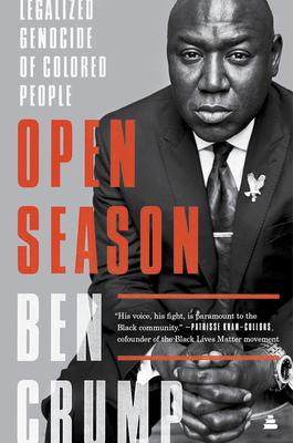 Open Season: Legalized Genocide of Colored People - Ben Crump