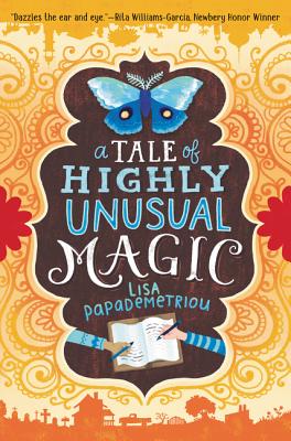 A Tale of Highly Unusual Magic - Lisa Papademetriou