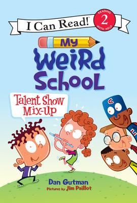 Coperta cărții 'My Weird School: Talent Show Mix-Up - Dan Gutman'