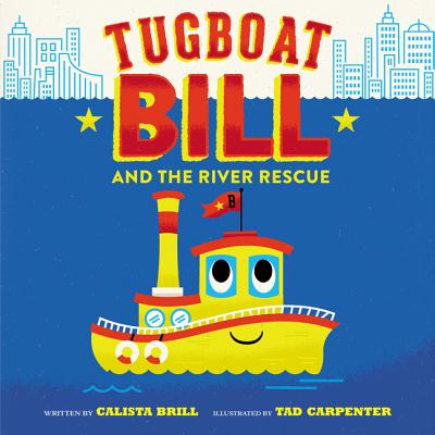 Tugboat Bill and the River Rescue - Calista Brill