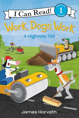 Work, Dogs, Work: A Highway Tail - James Horvath