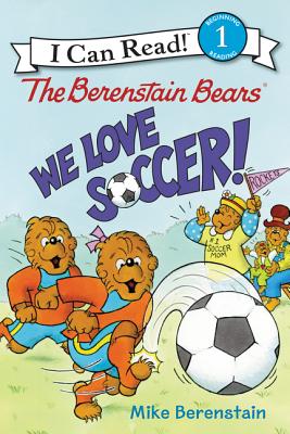 The Berenstain Bears: We Love Soccer! - Mike Berenstain