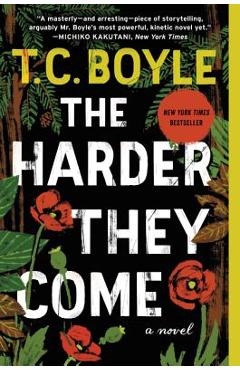 Poza produsului The Harder They Come - T. C. Boyle