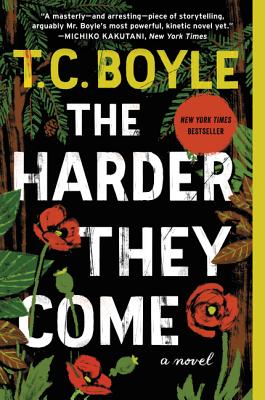 The Harder They Come - T. C. Boyle