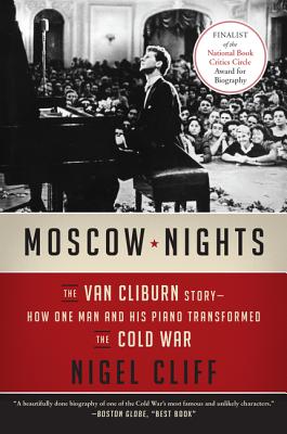 Moscow Nights: The Van Cliburn Story--How One Man and His Piano Transformed the Cold War - Nigel Cliff